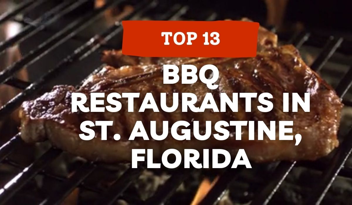 The top 13 BBQ restaurants in St. Augustine, Florida.